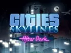 Cities: Skylines - After Dark