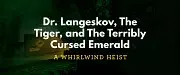 Carátula de Dr. Langeskov, The Tiger, and The Terribly Cursed Emerald - Mac
