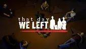 That Day We Left: Tráiler Kickstarter