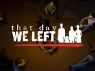 That Day We Left: Tráiler Kickstarter