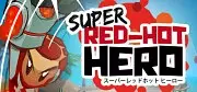 Super Red-Hot Hero