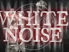 White Noise: A tale of Horror