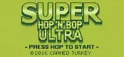Super Hop 'N' Bop ULTRA