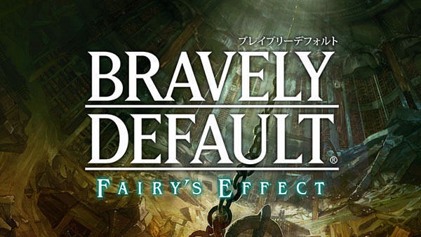 Bravely Default: Fairy’s Effect Bravely Default: Fairy’s Effect