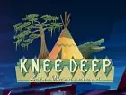 Knee Deep
