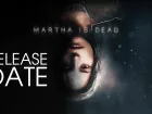 Martha is Dead tiene nueva fecha de lanzamiento: este es su último e inquietante tráiler