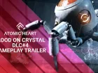Blood on Crystal. Tráiler del DLC#4 de Atomic Heart