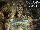 Tráiler y registros abiertos para Octopath Traveler: Champions en móviles iOS y Android