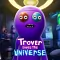 Trover Saves the Universe
