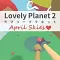 Lovely Planet 2: April Skies
