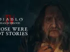 Those Were Not Stories. Tráiler de Diablo 4 - Temporada de la Sangre