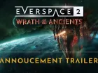 Wrath of the Ancients. Tráiler de anuncio del DLC de EVERSPACE 2