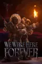 We Were Here Forever Xbox Series