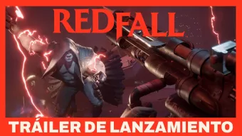 Tráiler de lanzamiento de Redfall