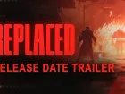 Tráiler y fecha de REPLACED