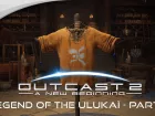 La leyenda del Ulukaï (Parte 1): nuevo avance de Outcast 2 - A New Beginning