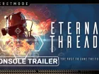 Tráiler para consolas de Eternal Threads