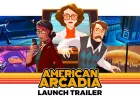 Tráiler de lanzamiento de American Arcadia