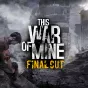 This War of Mine: Final Cut PS5