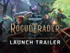 Tráiler de lanzamiento de Warhammer 40.000: Rogue Trader