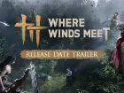 Tráiler y fecha de lanzamiento de Where Winds Meet