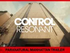 Paranatural Manhattan. Tráiler de Control: Resonant