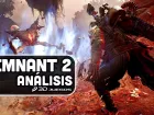 Es un crimen pasar por alto este RPG de acción. Vídeo análisis de Remnant 2