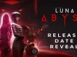 Tráiler y fecha de Luna Abyss (Luna Abyss)