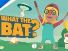 Tráiler de lanzamiento de What the Bat? para PS VR2
