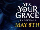Tráiler y fecha de lanzamiento de Yes, Your Grace: Snowfall