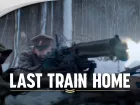 Tráiler y fecha de lanzamiento de Last Train Home
