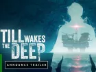 Tráiler de anuncio de Still Wakes of the Deep