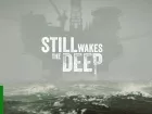 Vistazo gameplay de Still Wakes the Deep