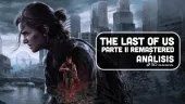 ¿Era necesario? Vídeo análisis de The Last of Us: Parte 2 - Remastered