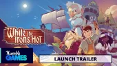 Tráiler de lanzamiento de While the Iron's Hot