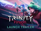 Tráiler de lanzamiento de Trinity Fusion