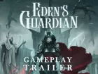 Tráiler gameplay de Eden's Guardian