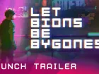 Tráiler de lanzamiento de Let Bions Be Bygones