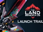 Tráiler de lanzamiento de The Land Beneath Us
