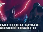 Tráiler de lanzamiento de Starfield - Shattered Space