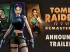 Tráiler de anuncio de Tomb Raider IV-VI Remastered