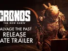 Salvage The Past. Tráiler y fecha de lanzamiento de Cronos: The New Dawn