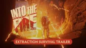 Extraction Survival. Tráiler de Into the Fire