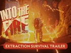 Extraction Survival. Tráiler de Into the Fire