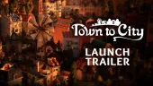 Tráiler de lanzamiento de Town to City