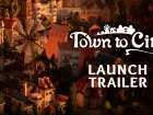 Tráiler de lanzamiento de Town to City