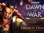 Tráiler de lanzamiento de Warhammer 40.000: Dawn of War - Definitive Edition