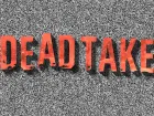 Dead Take - Imagen