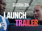 Tráiler de lanzamiento de Football Manager 26