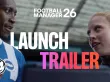 Tráiler de lanzamiento de Football Manager 26 (Football Manager 2026)